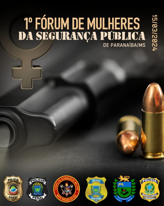 1º Fórum de Mulheres da Segurança Pública de Paranaíba acontece 1º Fórum de Mulheres da Segurança Pública de Paranaíba acontece no próximo dia 15
